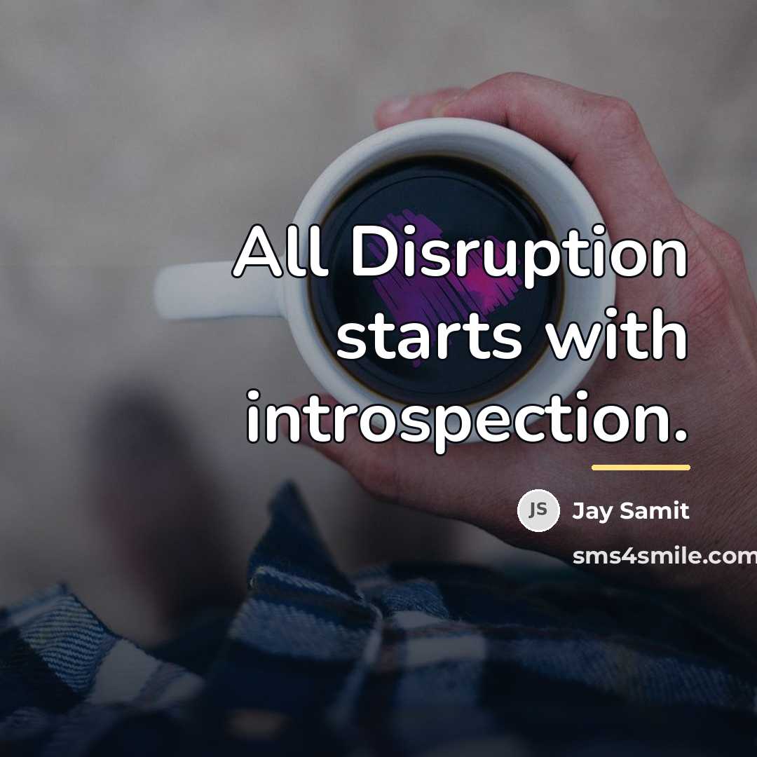 “All Disruption starts with introspection.…” quote by Jay Samit