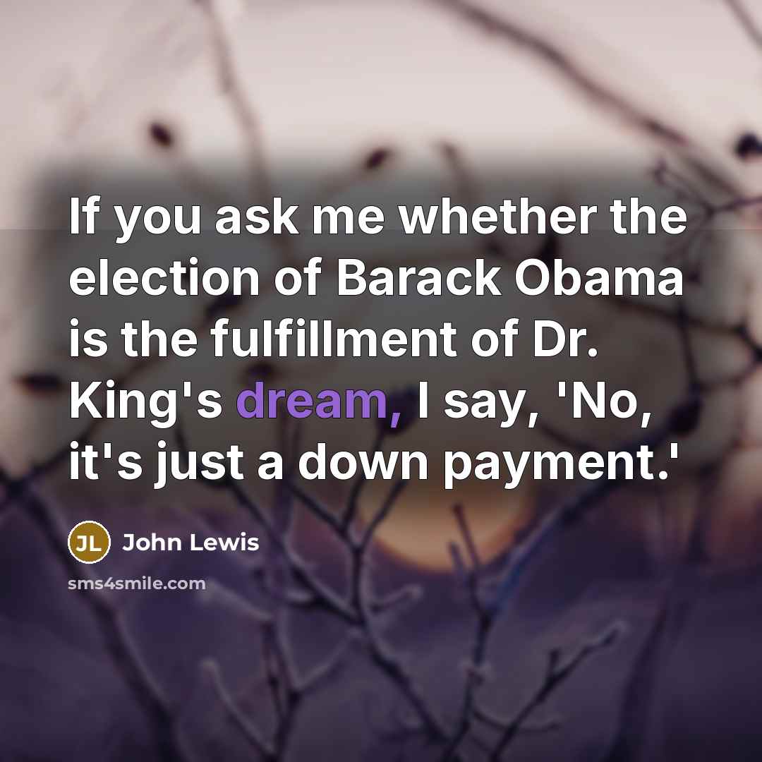 “If you ask me whether the election of Barack Obama…” quote by John Lewis