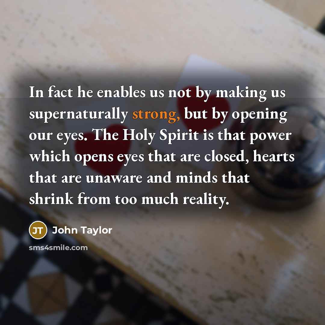 “In fact he enables us not by making us supernaturally…” quote by John Taylor