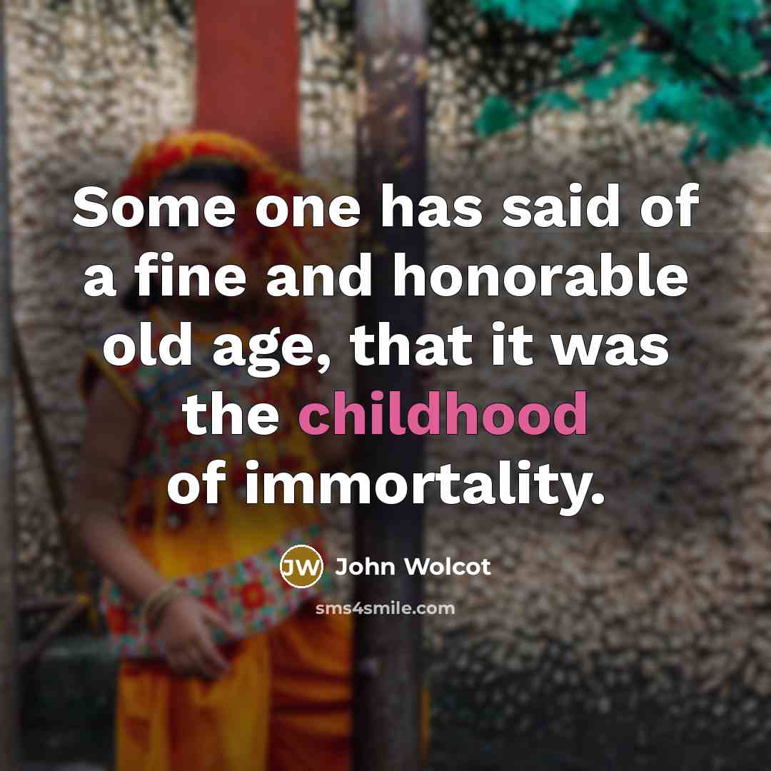 “Some one has said of a fine and honorable old…” quote by John Wolcot