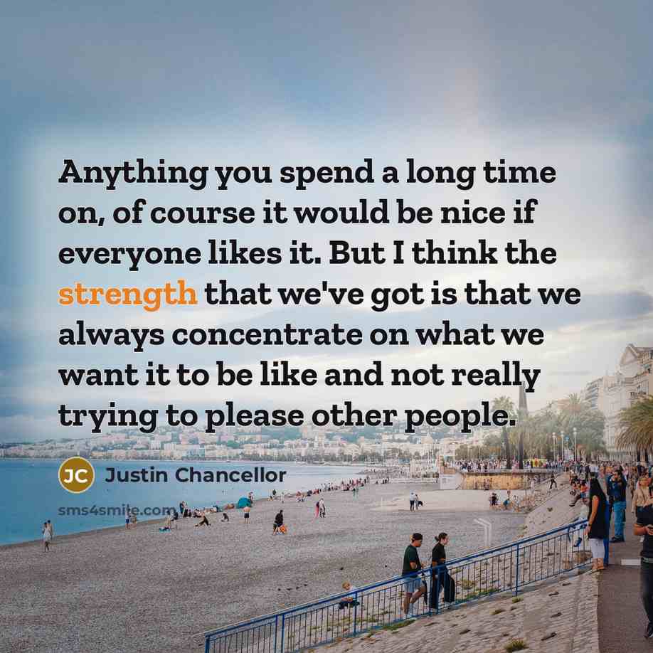 “Anything you spend a long time on, of course it…” quote by Justin Chancellor