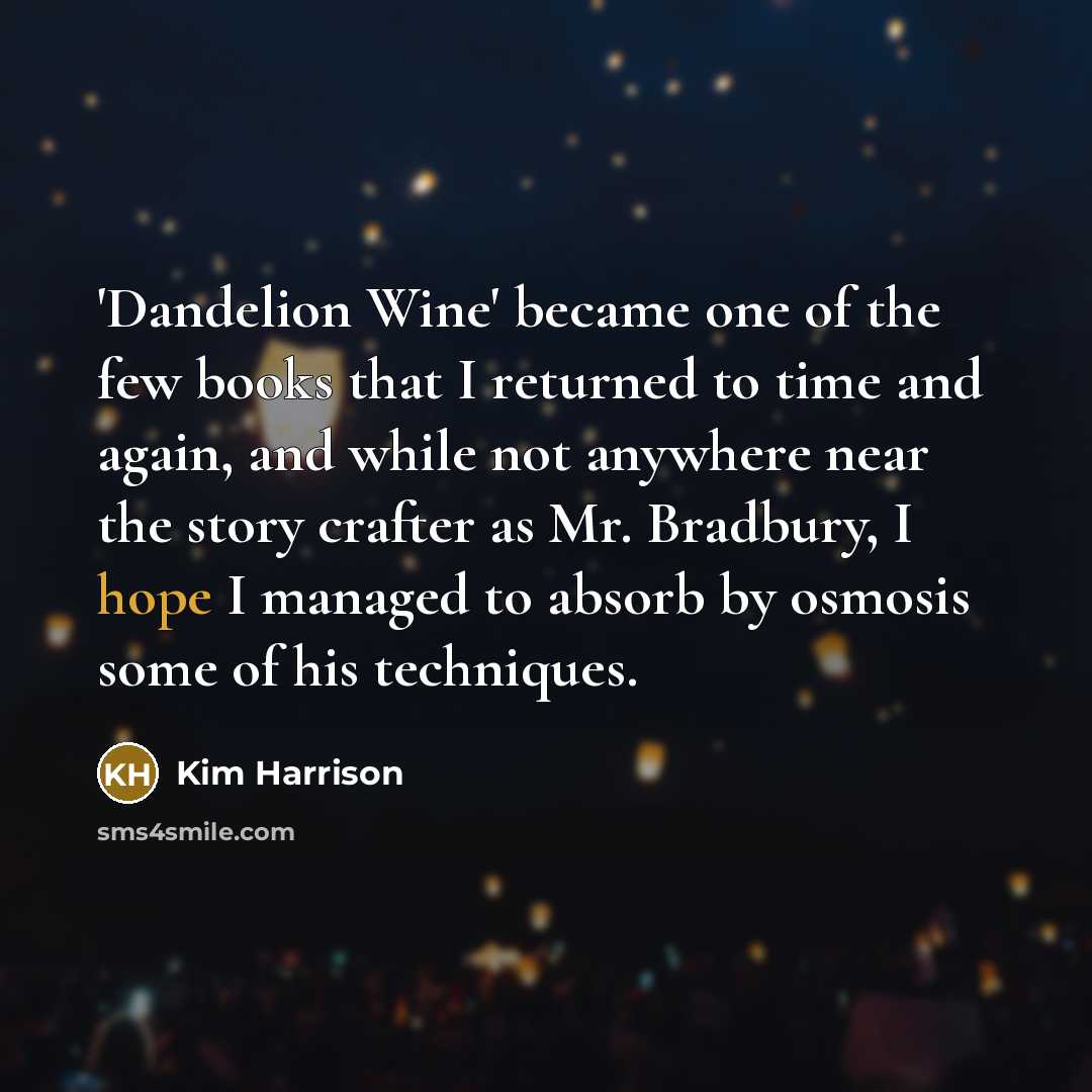 “'Dandelion Wine' became one of the few books that I…” quote by Kim Harrison