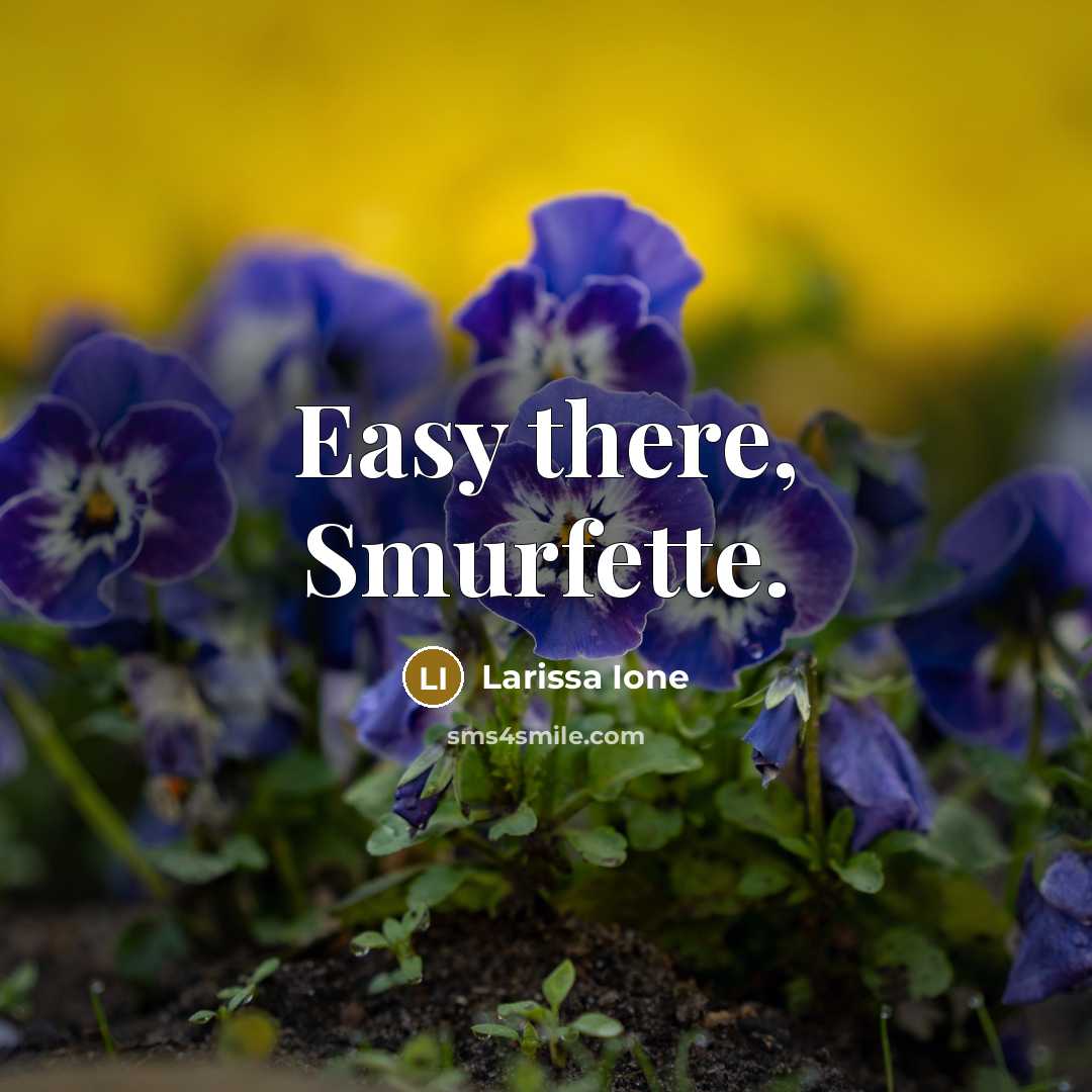 “Easy there, Smurfette.…” quote by Larissa Ione
