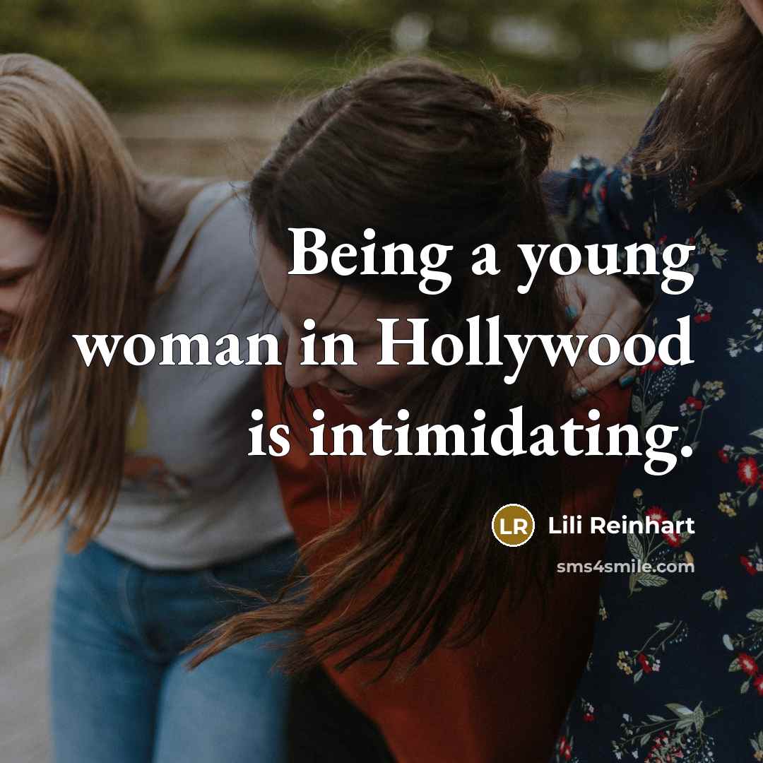 “Being a young woman in Hollywood is intimidating.…” quote by Lili Reinhart