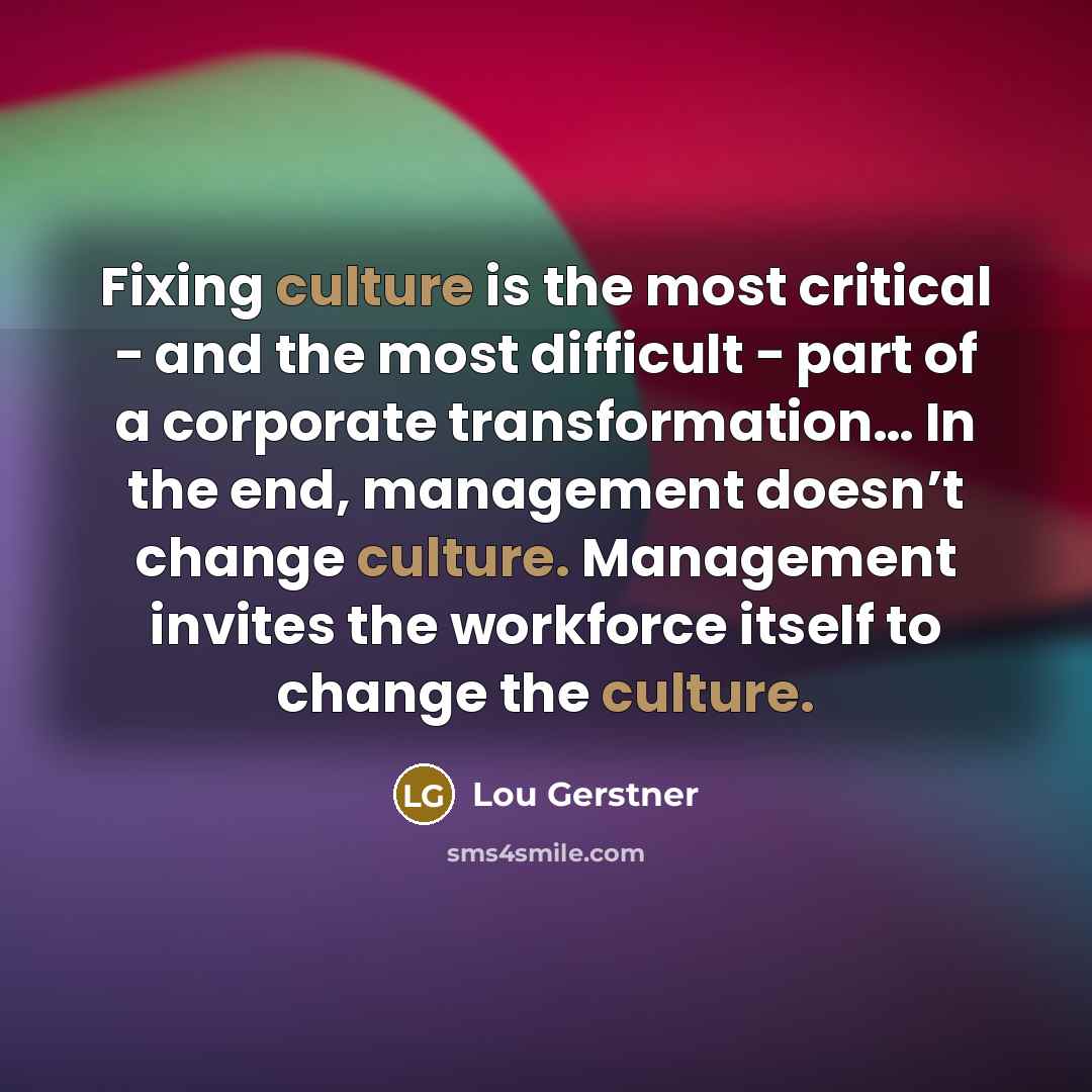 “Fixing culture is the most critical − and the most…” quote by Lou Gerstner