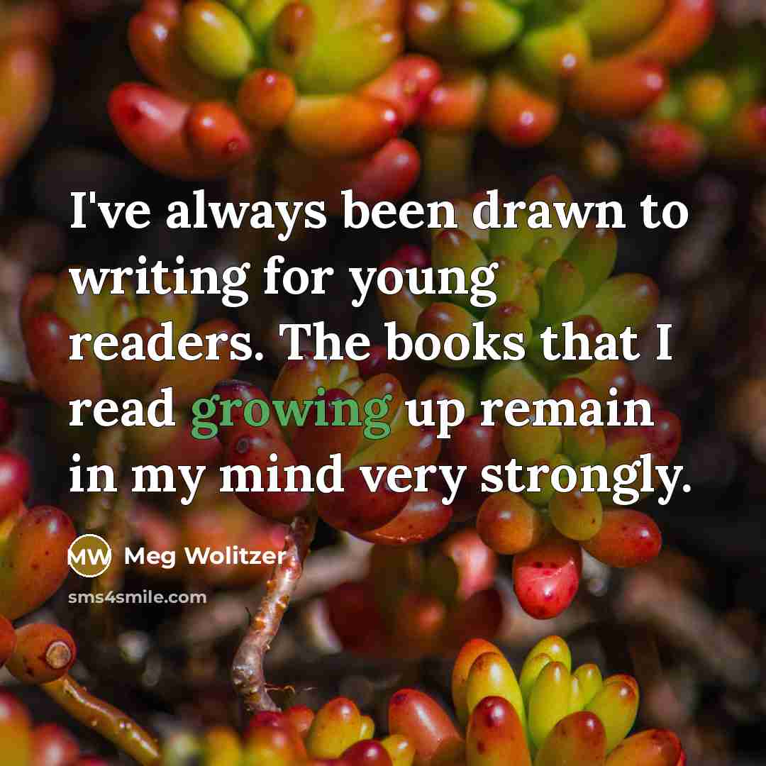 “I've always been drawn to writing for young readers. The…” quote by Meg Wolitzer