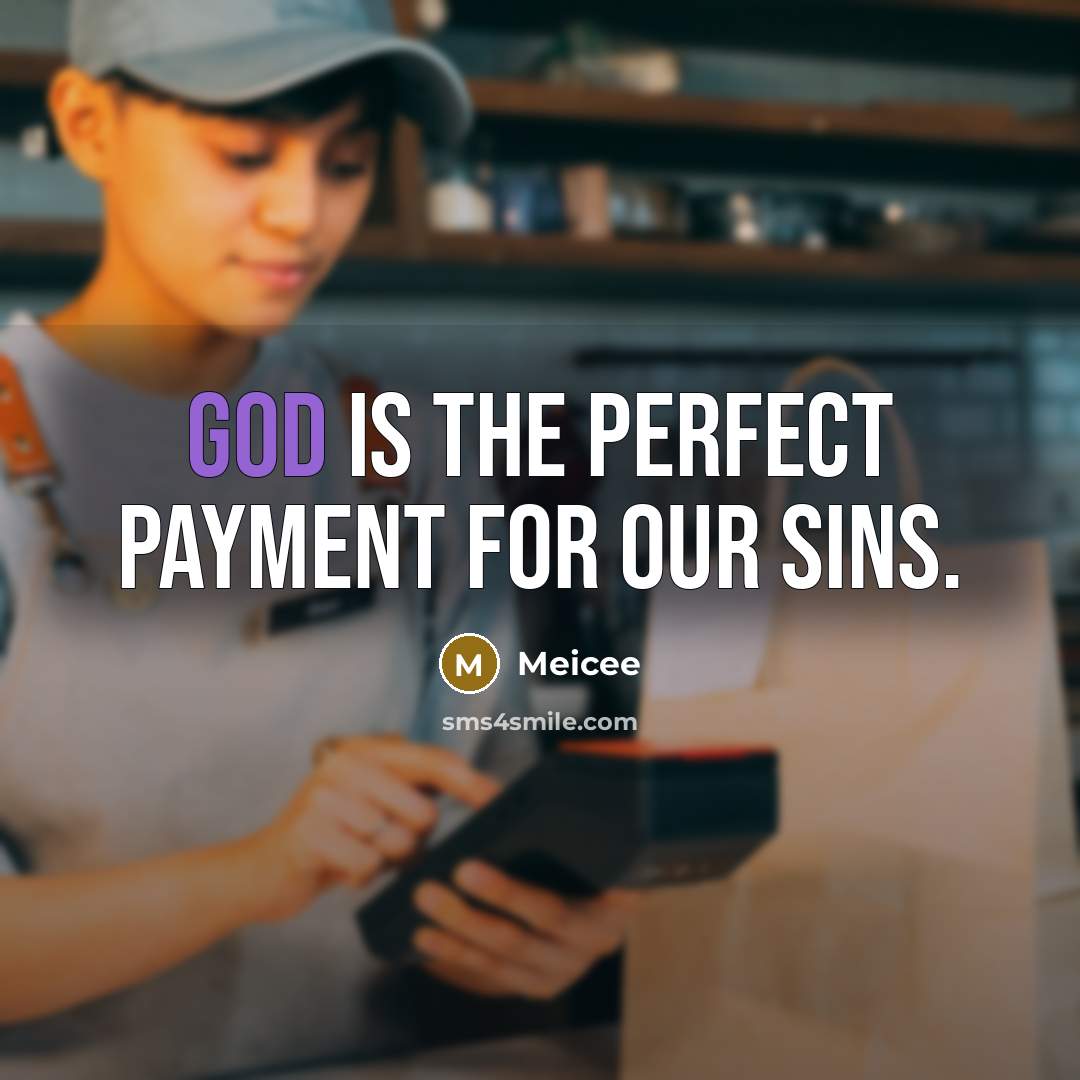 “God is the perfect payment for our sins.…” quote by Meicee