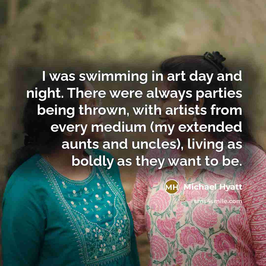 “I was swimming in art day and night. There were…” quote by Michael Hyatt