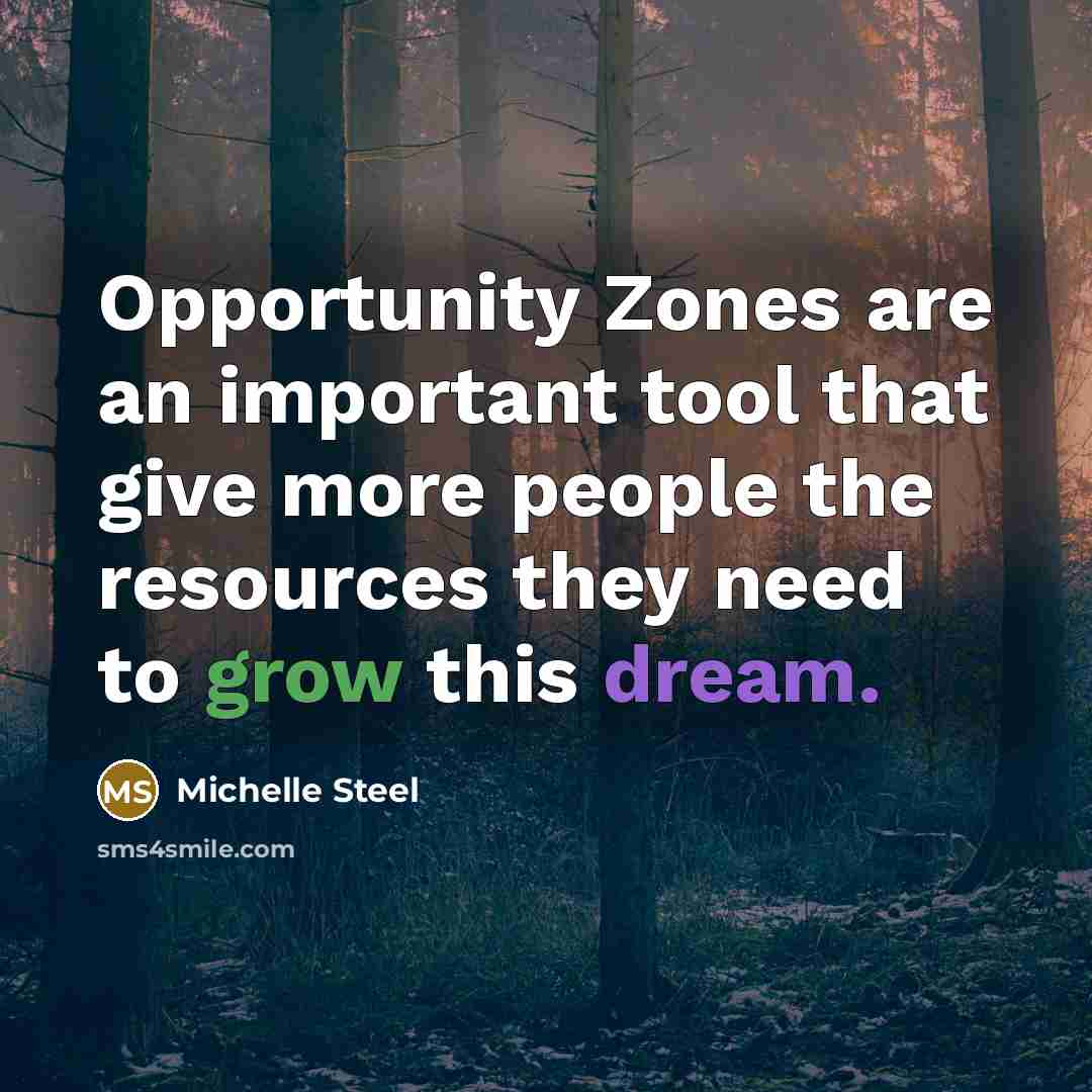 “Opportunity Zones are an important tool that give more people…” quote by Michelle Steel