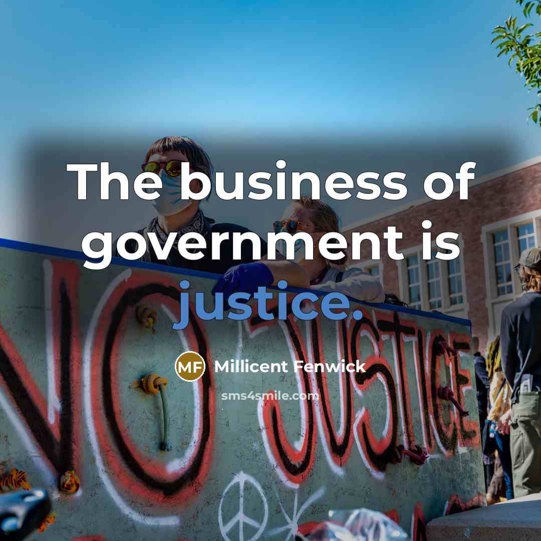 “The business of government is justice.…” quote by Millicent Fenwick