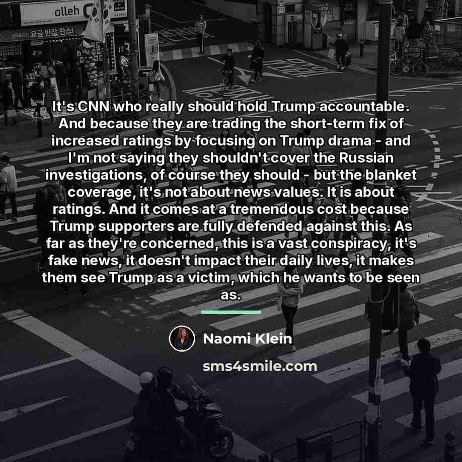 “It's CNN who really should hold Trump accountable. And because…” quote by Naomi Klein