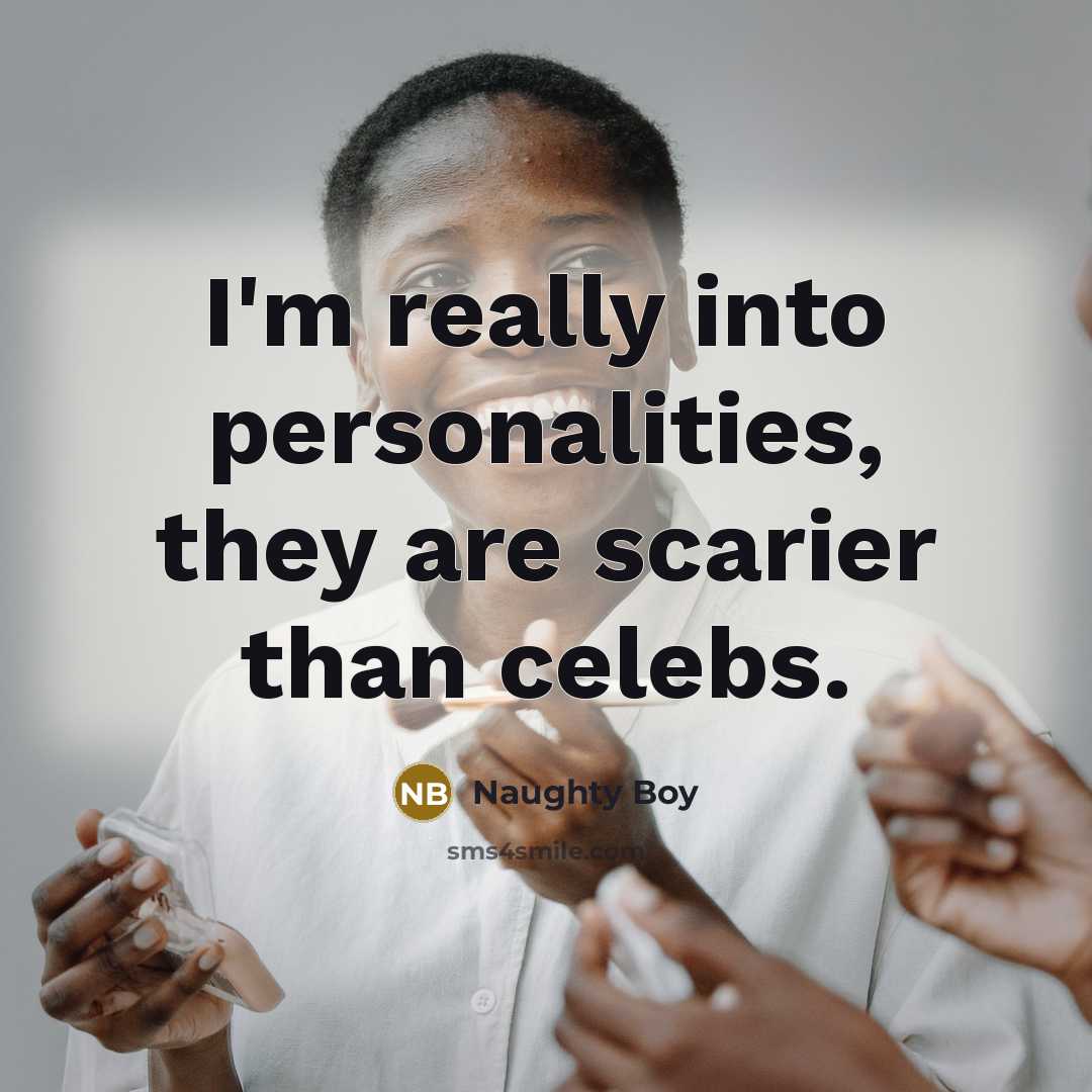 “I'm really into personalities, they are scarier than celebs.…” quote by Naughty Boy