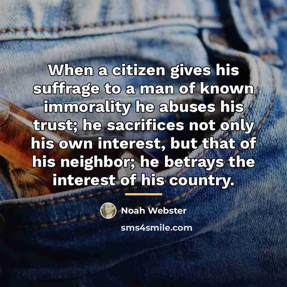 “When a citizen gives his suffrage to a man of…” quote by Noah Webster