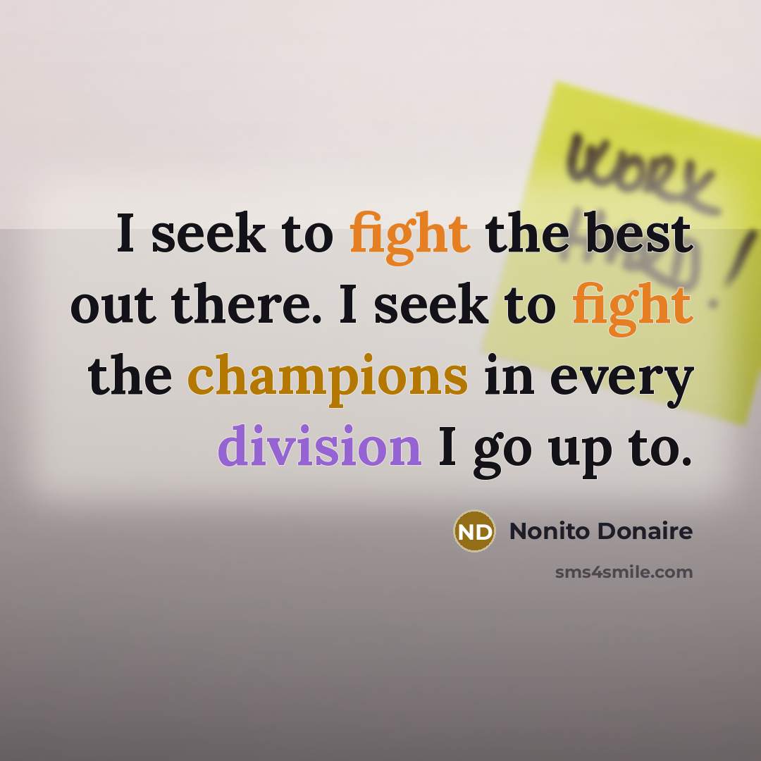 “I seek to fight the best out there. I seek…” quote by Nonito Donaire