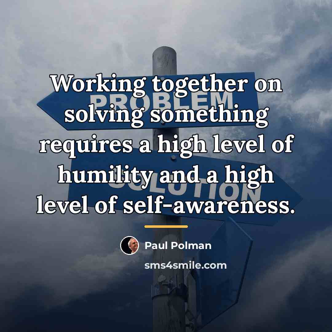“Working together on solving something requires a high level of…” quote by Paul Polman