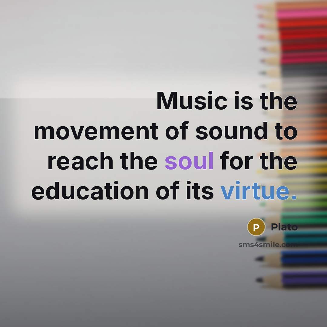 “Music is the movement of sound to reach the soul…” quote by Plato
