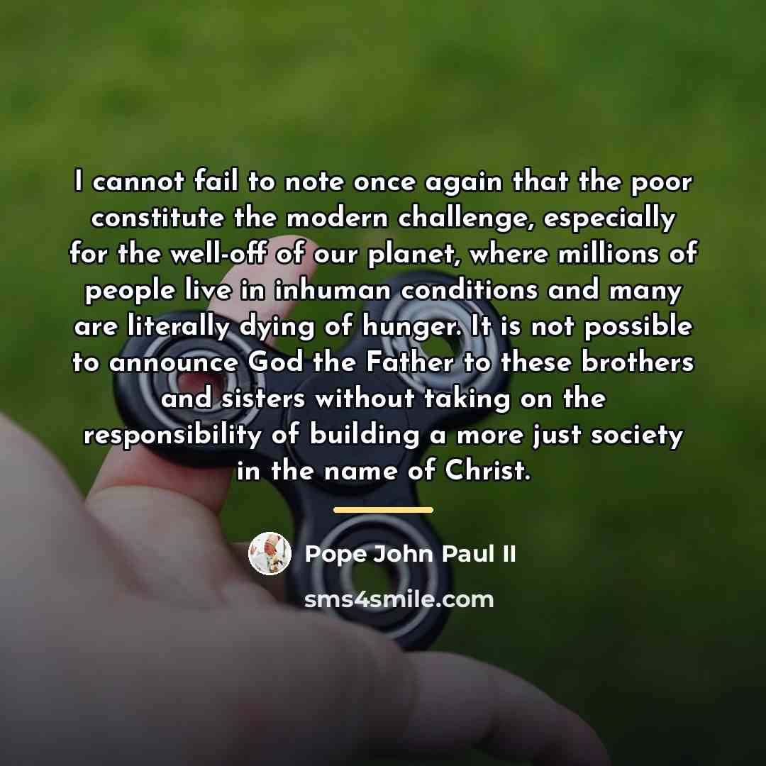 “I cannot fail to note once again that the poor…” quote by Pope John Paul II