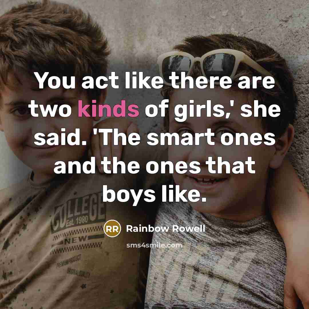 “You act like there are two kinds of girls,' she…” quote by Rainbow Rowell