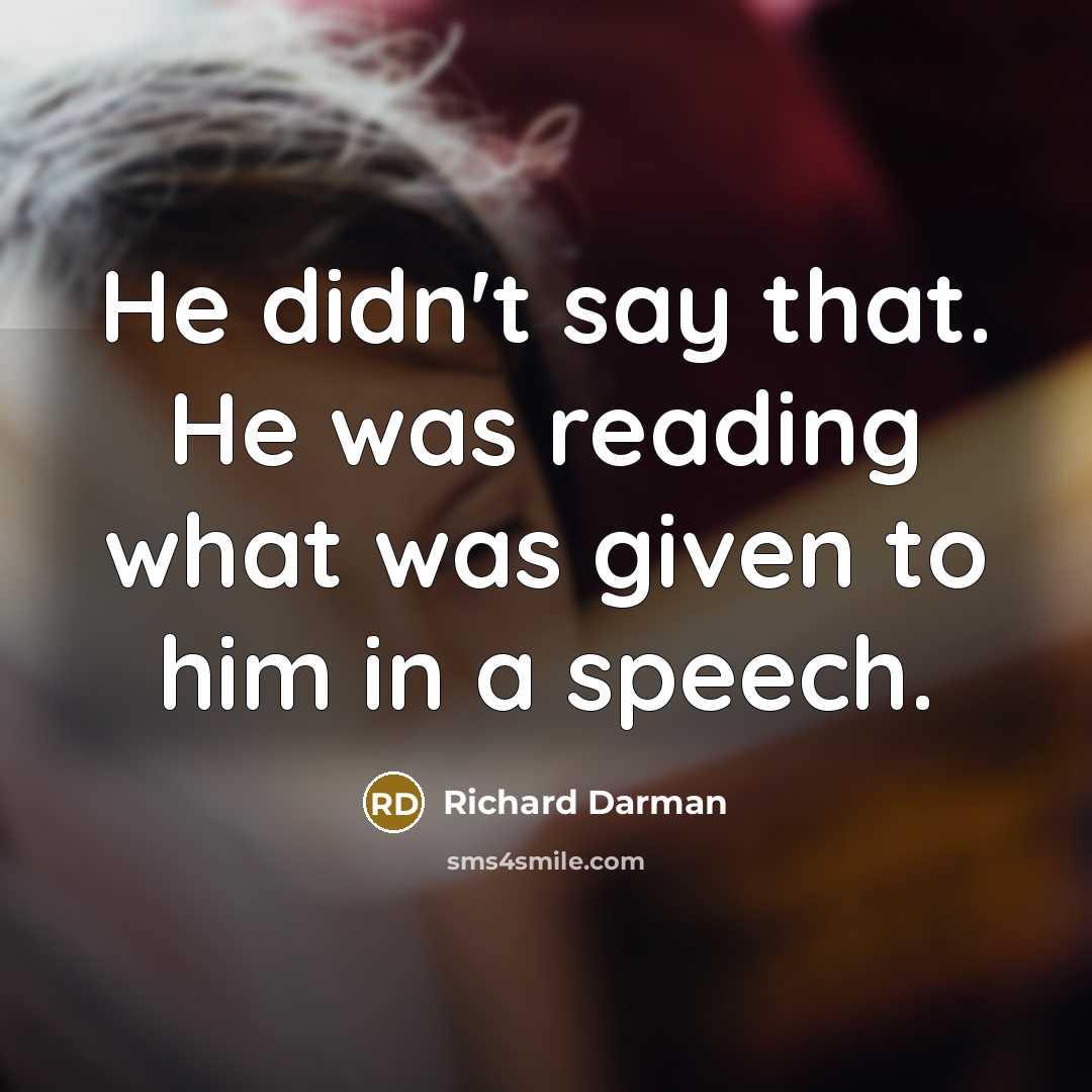 “He didn't say that. He was reading what was given…” quote by Richard Darman