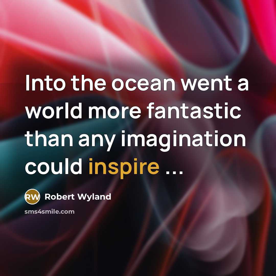 “Into the ocean went a world more fantastic than any…” quote by Robert Wyland