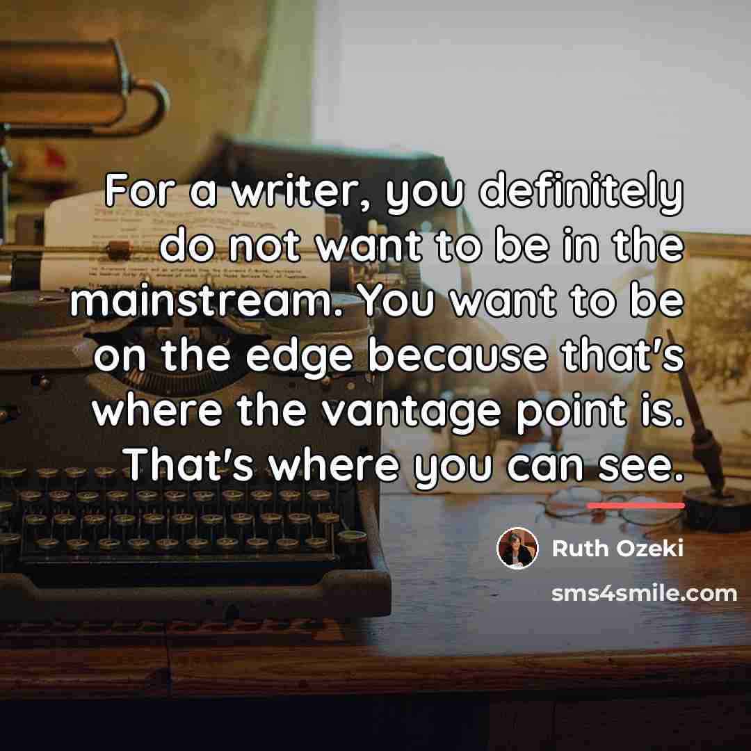 “For a writer, you definitely do not want to be…” quote by Ruth Ozeki