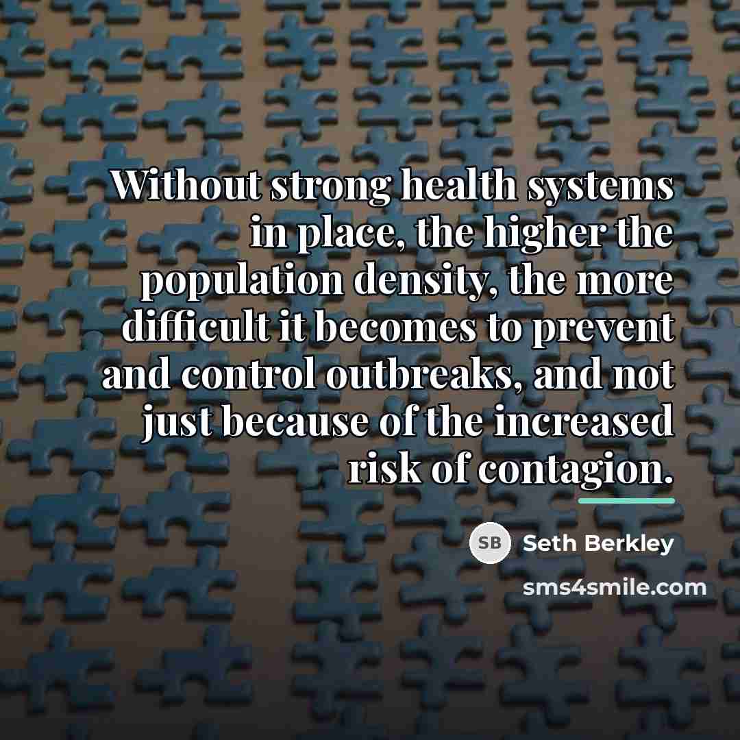 “Without strong health systems in place, the higher the population…” quote by Seth Berkley