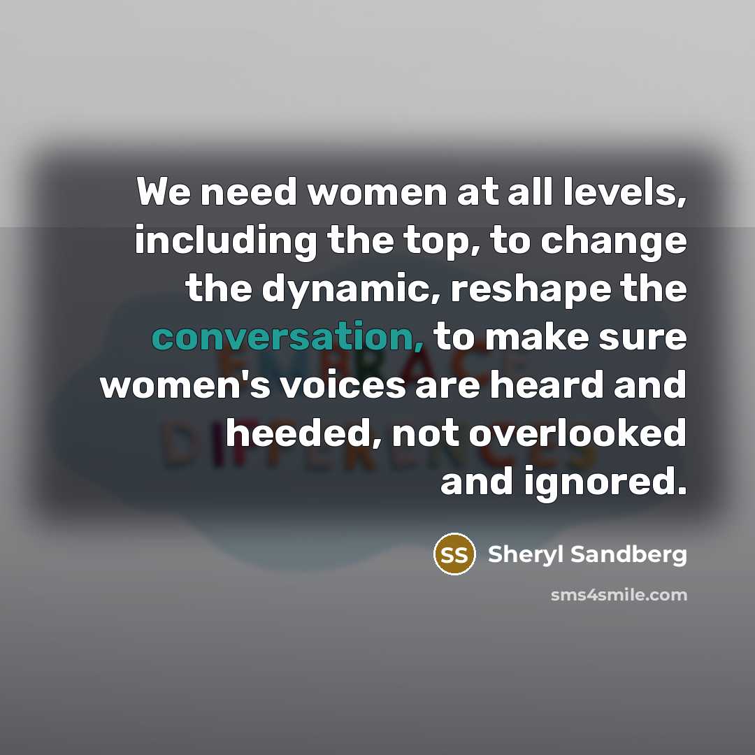“We need women at all levels, including the top, to…” quote by Sheryl Sandberg