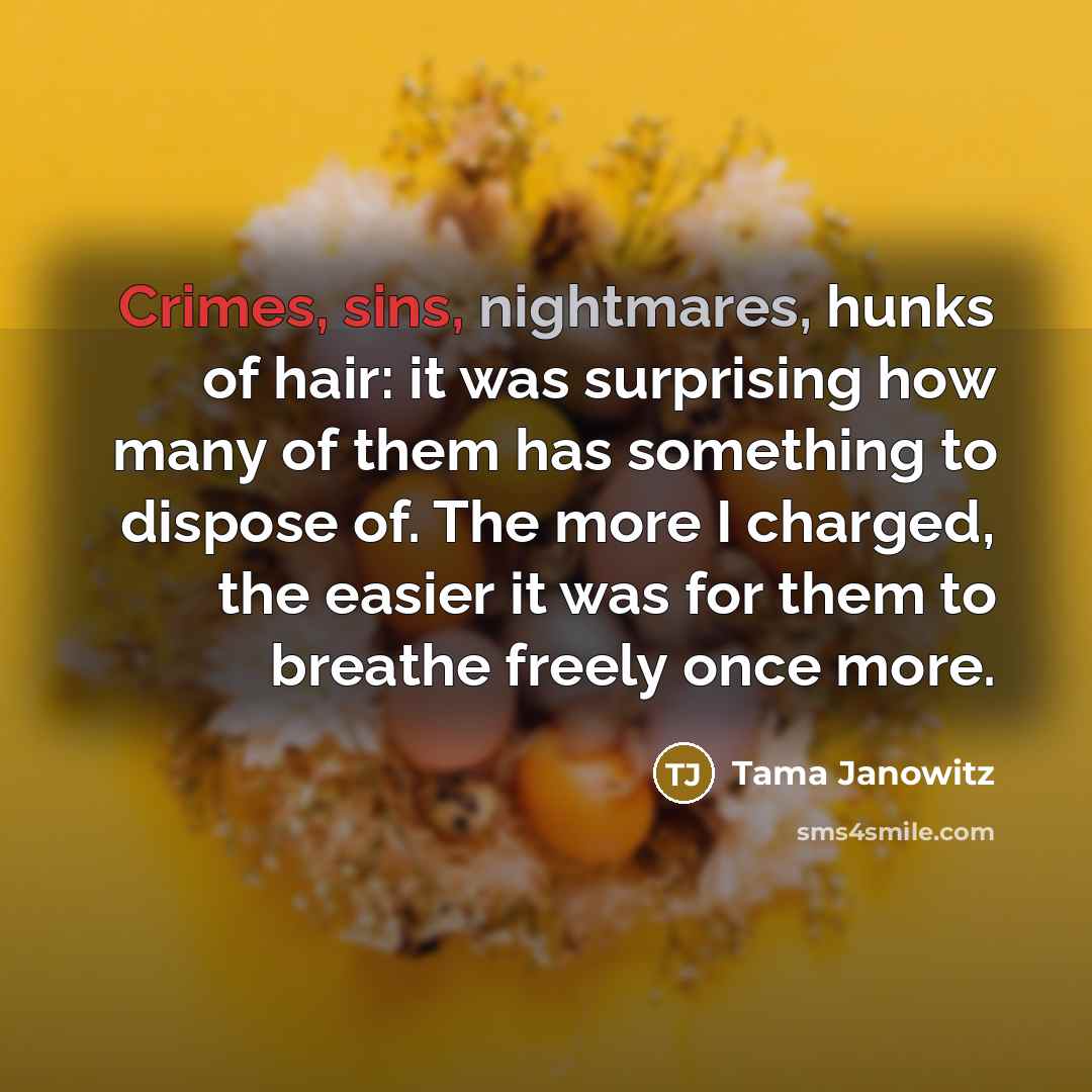“Crimes, sins, nightmares, hunks of hair: it was surprising how…” quote by Tama Janowitz
