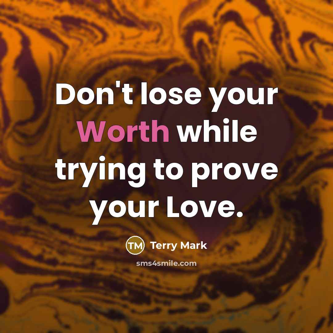 “Don't lose your Worth while trying to prove your Love.…” quote by Terry Mark