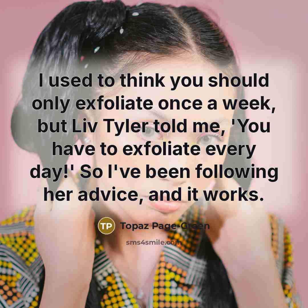 “I used to think you should only exfoliate once a…” quote by Topaz Page-Green