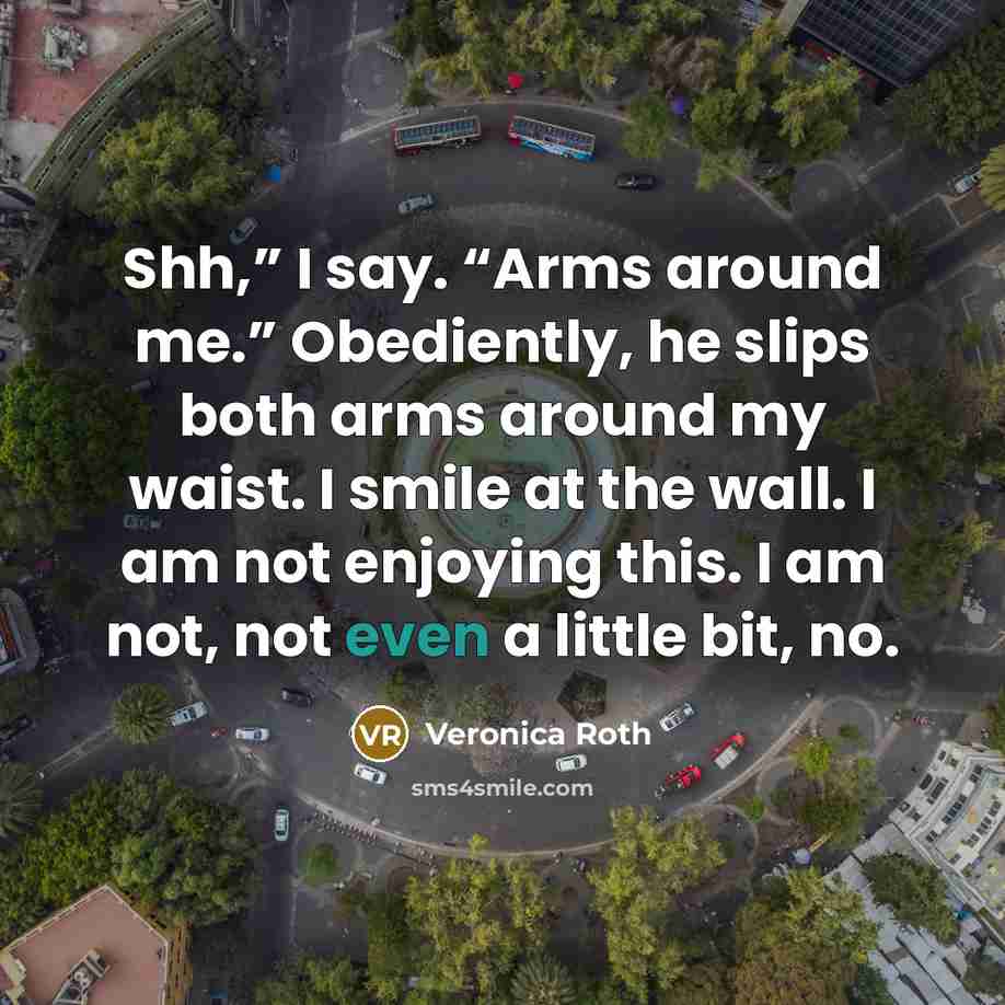 “Shh,” I say. “Arms around me.” Obediently, he slips both…” quote by Veronica Roth