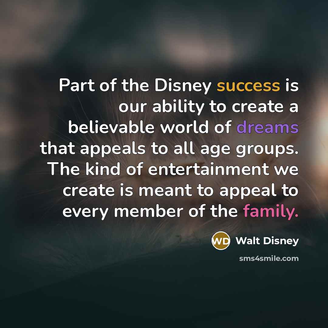 “Part of the Disney success is our ability to create…” quote by Walt Disney