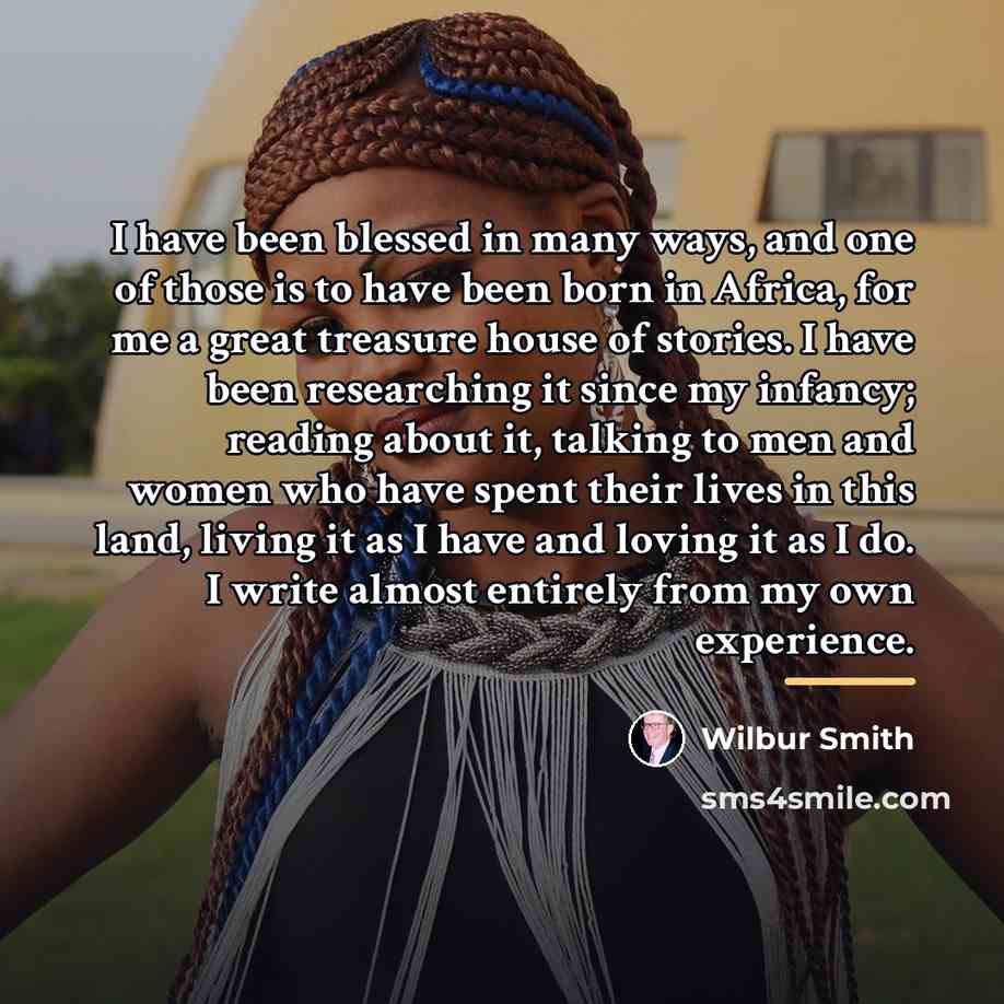 “I have been blessed in many ways, and one of…” quote by Wilbur Smith