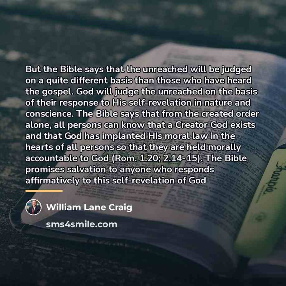 “But the Bible says that the unreached will be judged…” quote by William Lane Craig