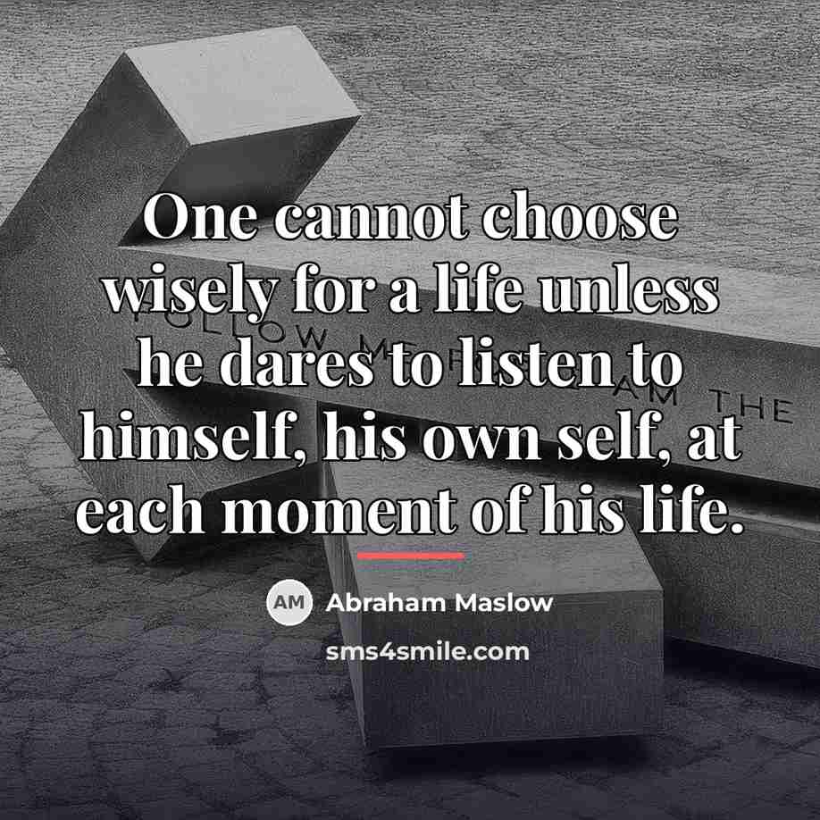 “One cannot choose wisely for a life unless he dares…” quote by Abraham Maslow