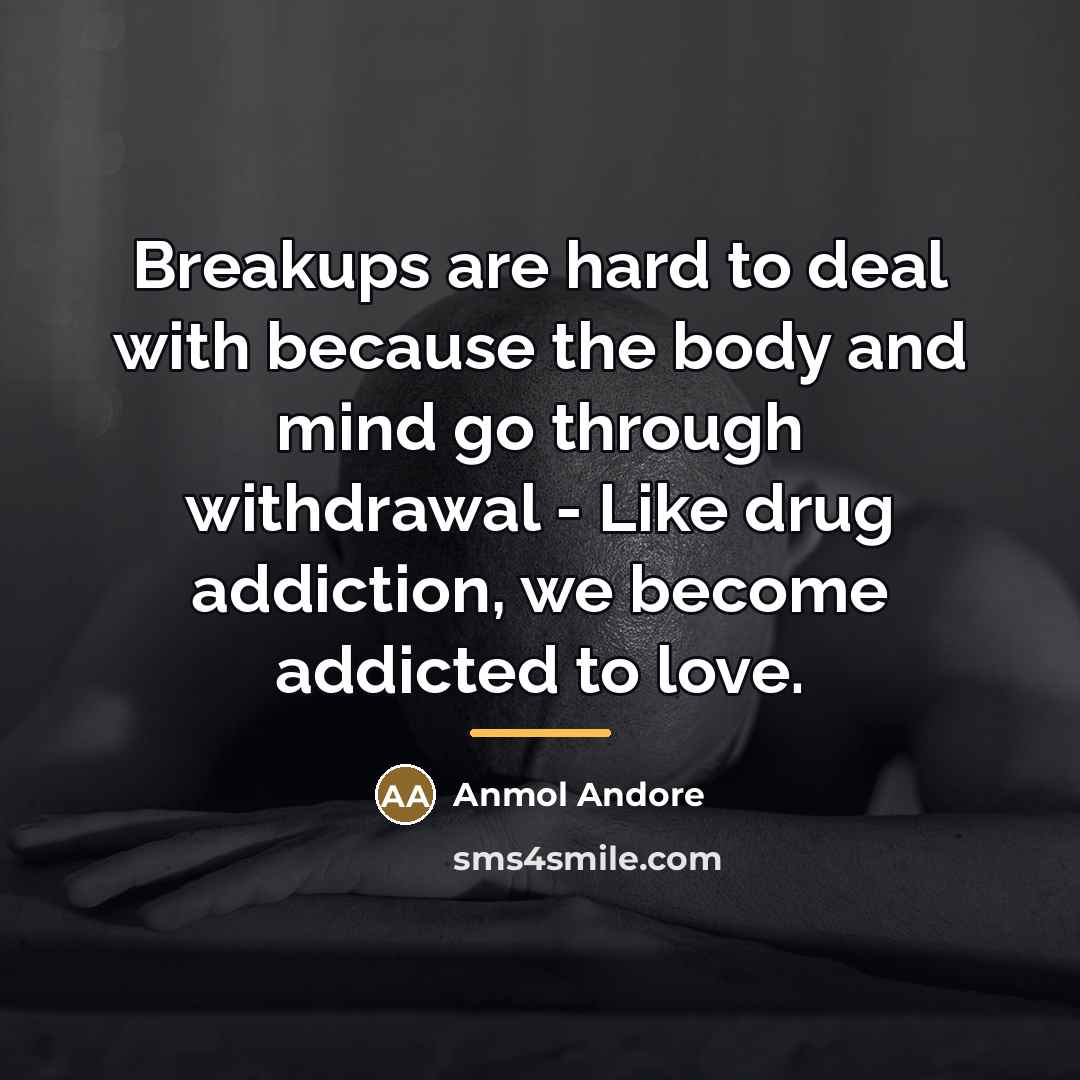“Breakups are hard to deal with because the body and…” quote by Anmol Andore