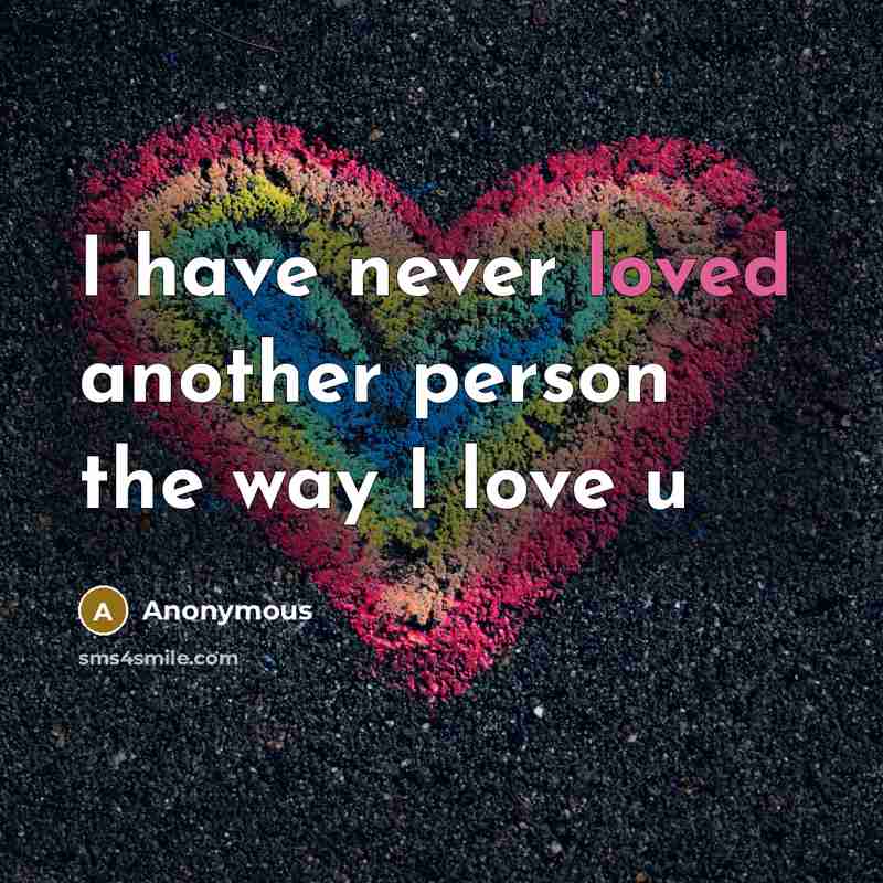 “I have never loved another person the way I love…” quote by Anonymous