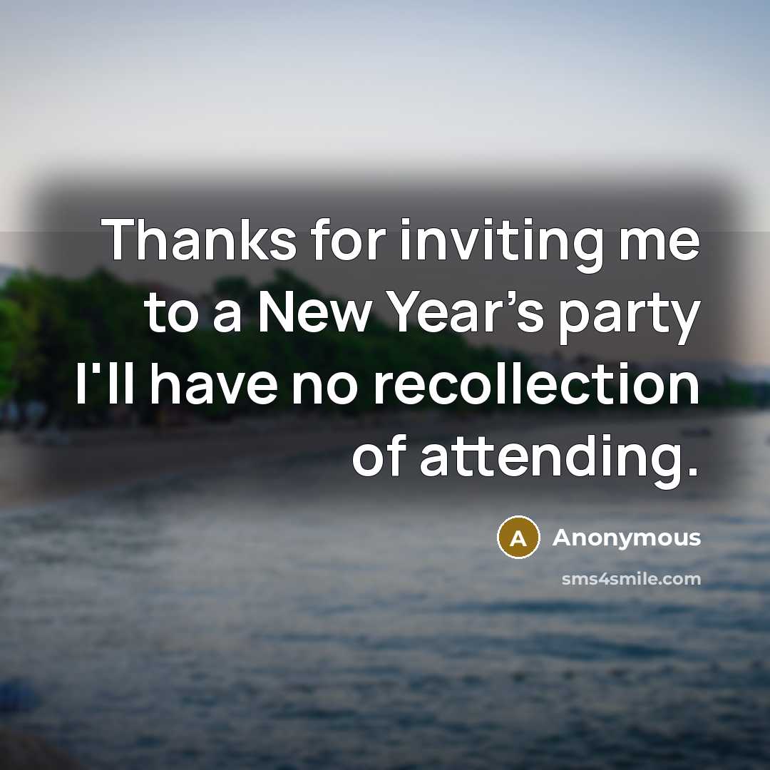 “Thanks for inviting me to a New Year's party I'll…” quote by Anonymous