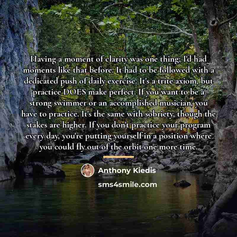 “Having a moment of clarity was one thing; I'd had…” quote by Anthony Kiedis