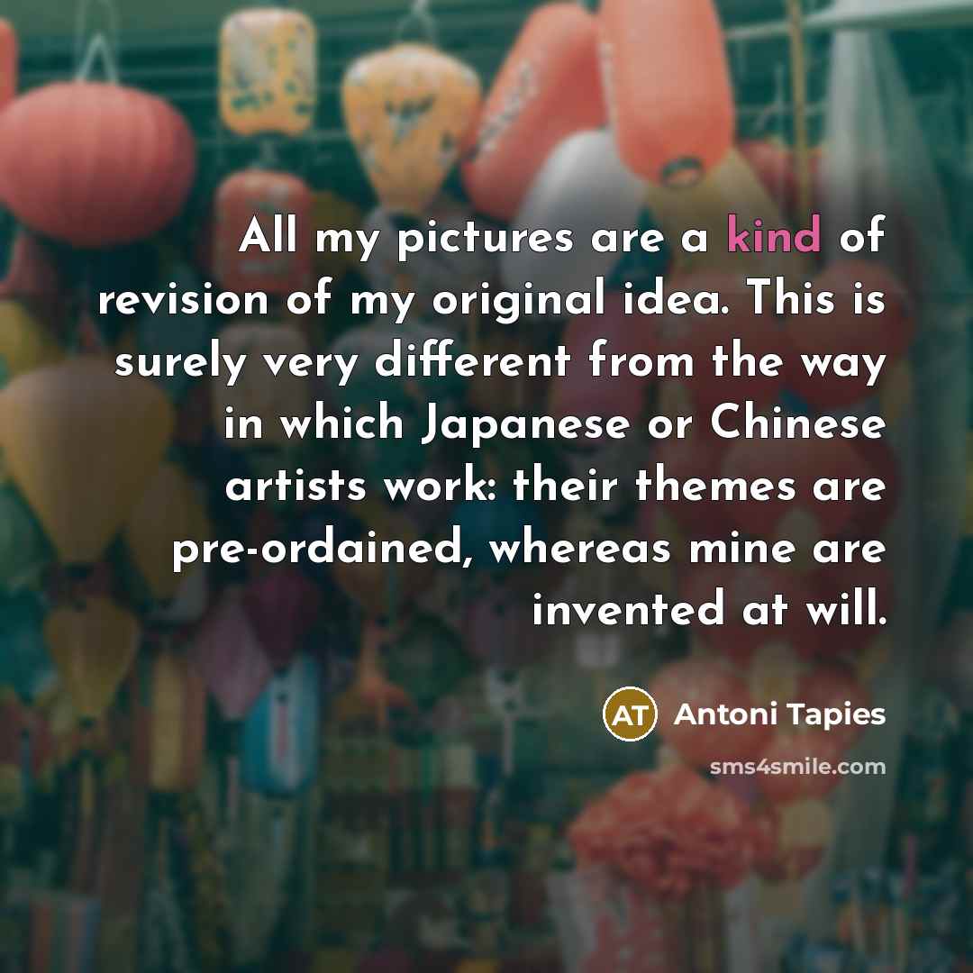 “All my pictures are a kind of revision of my…” quote by Antoni Tapies