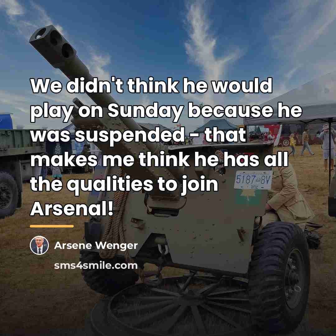 “We didn't think he would play on Sunday because he…” quote by Arsene Wenger