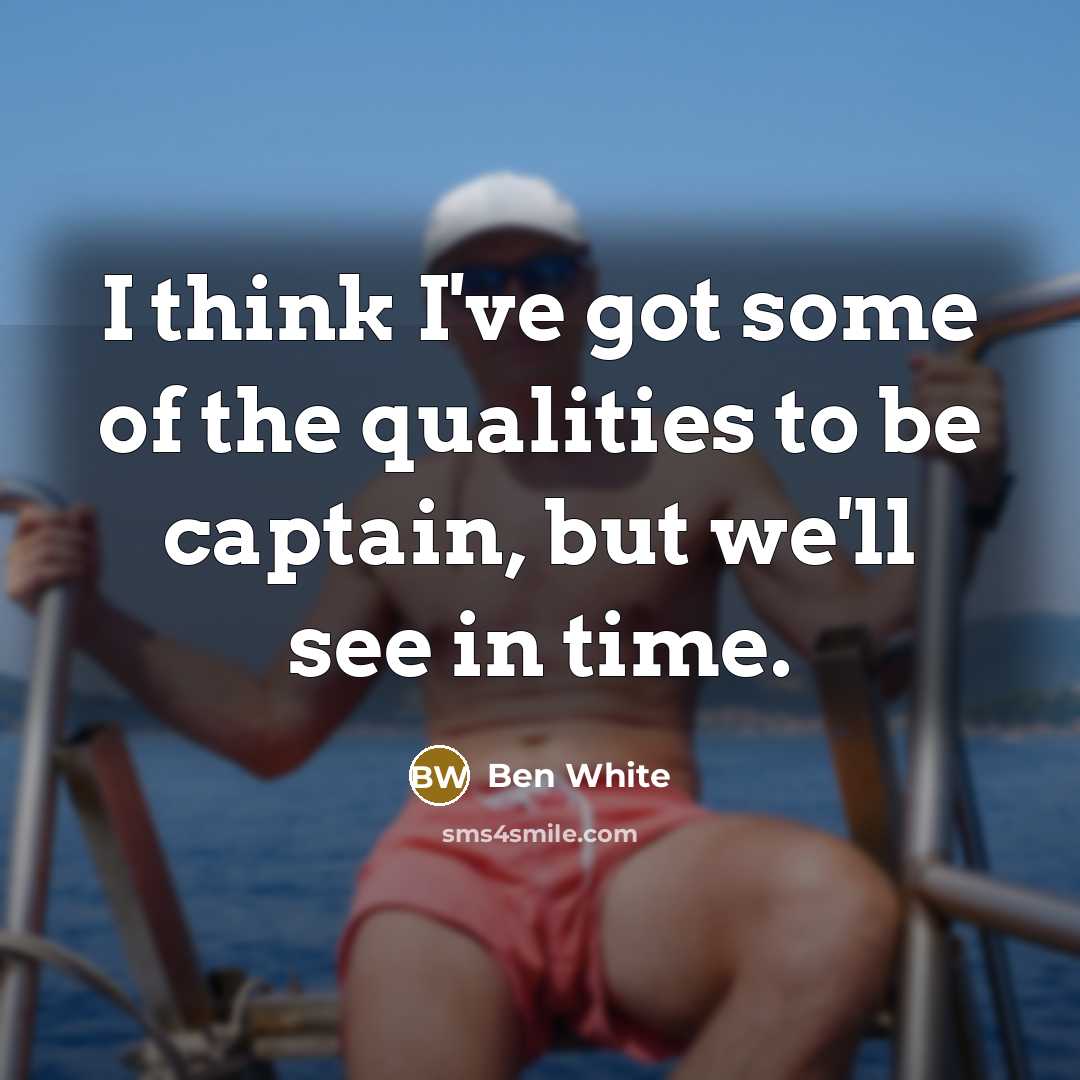 “I think I've got some of the qualities to be…” quote by Ben White