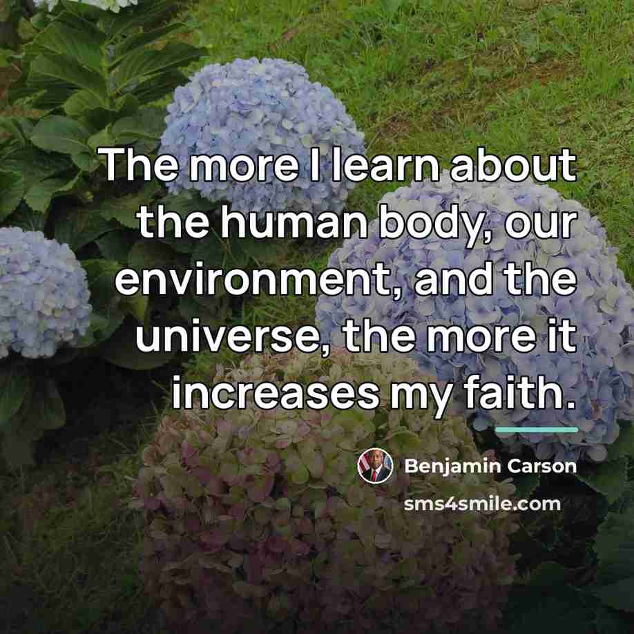 “The more I learn about the human body, our environment,…” quote by Benjamin Carson