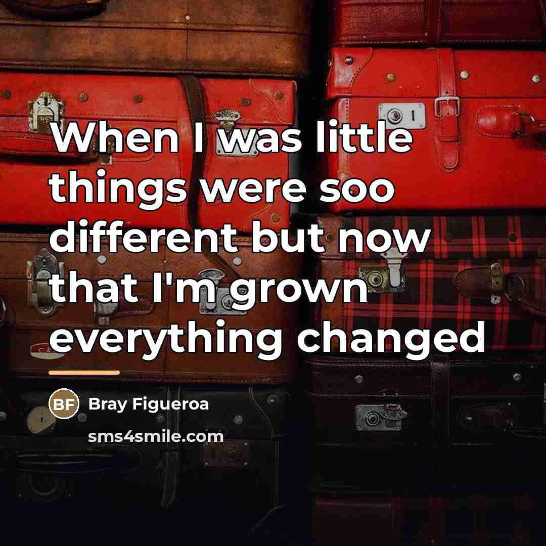“When I was little things were soo different but now…” quote by Bray Figueroa