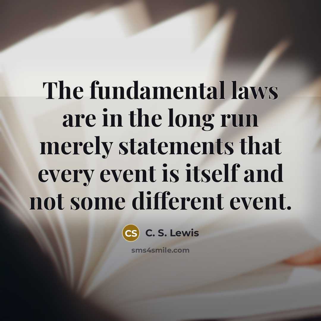 “The fundamental laws are in the long run merely statements…” quote by C. S. Lewis