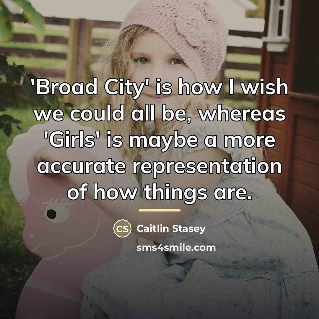 “'Broad City' is how I wish we could all be,…” quote by Caitlin Stasey