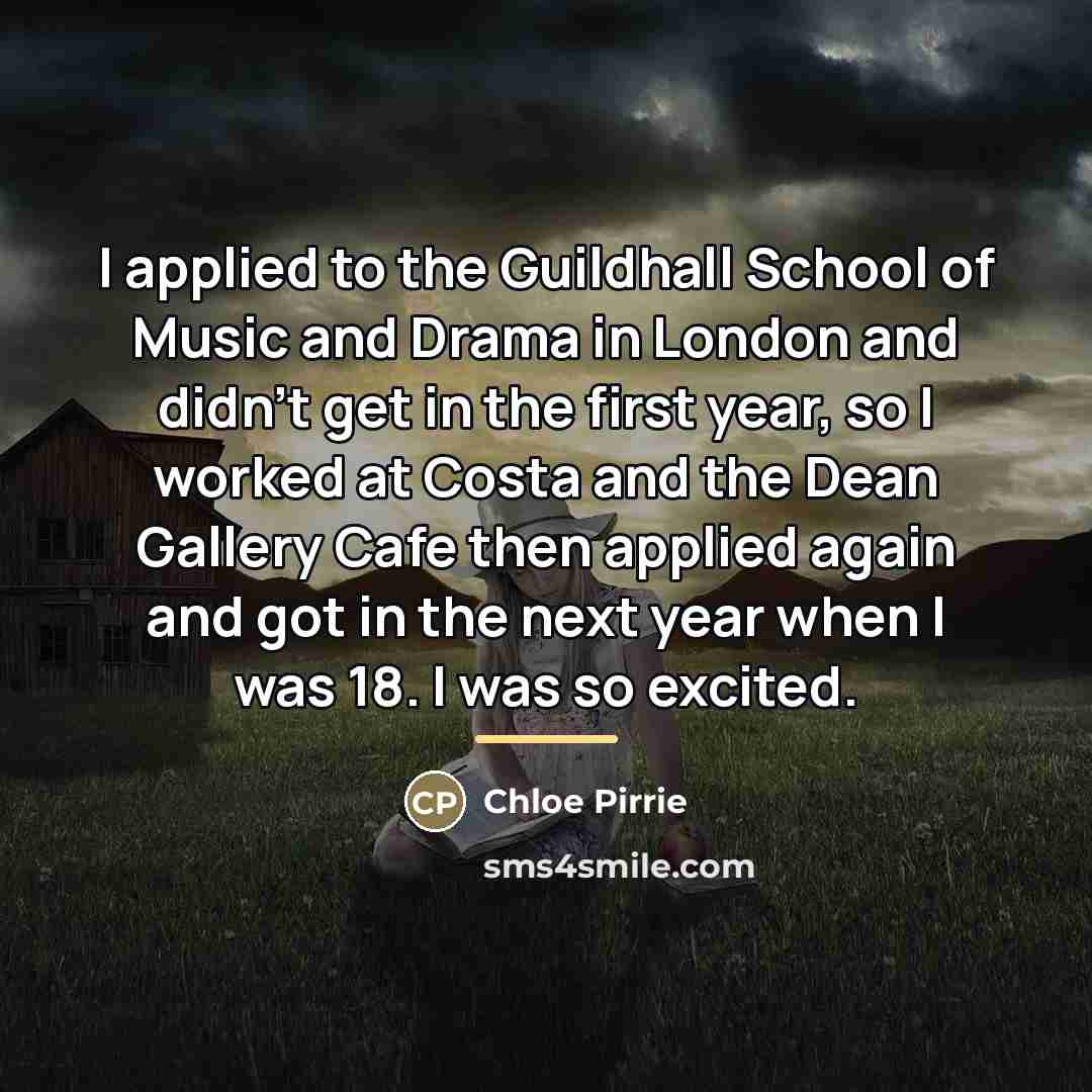“I applied to the Guildhall School of Music and Drama…” quote by Chloe Pirrie