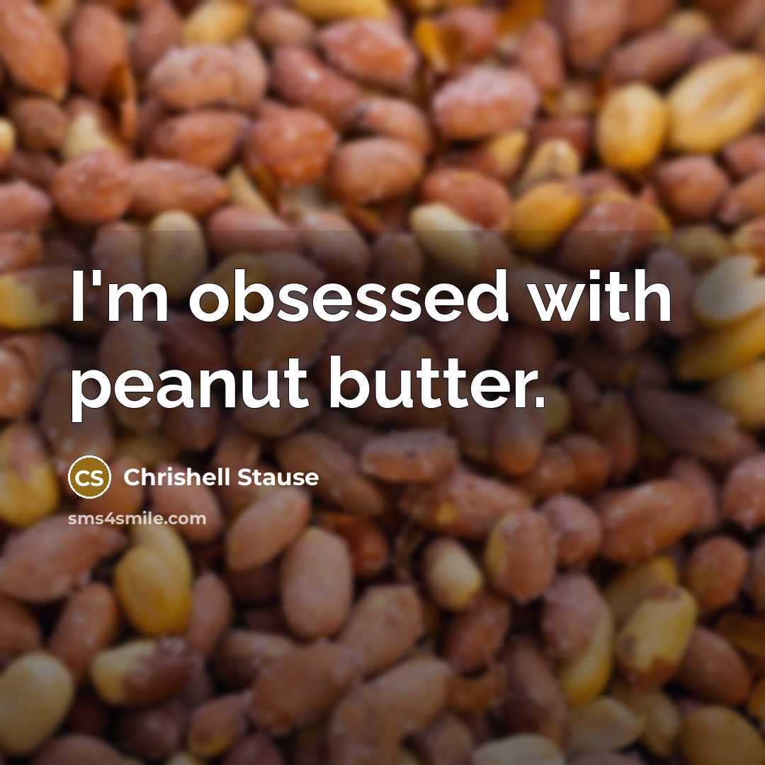 “I'm obsessed with peanut butter.…” quote by Chrishell Stause