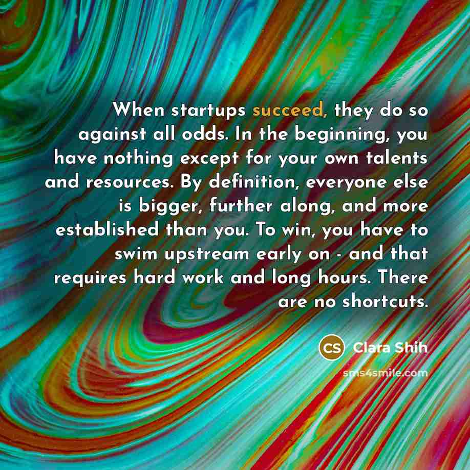 “When startups succeed, they do so against all odds. In…” quote by Clara Shih
