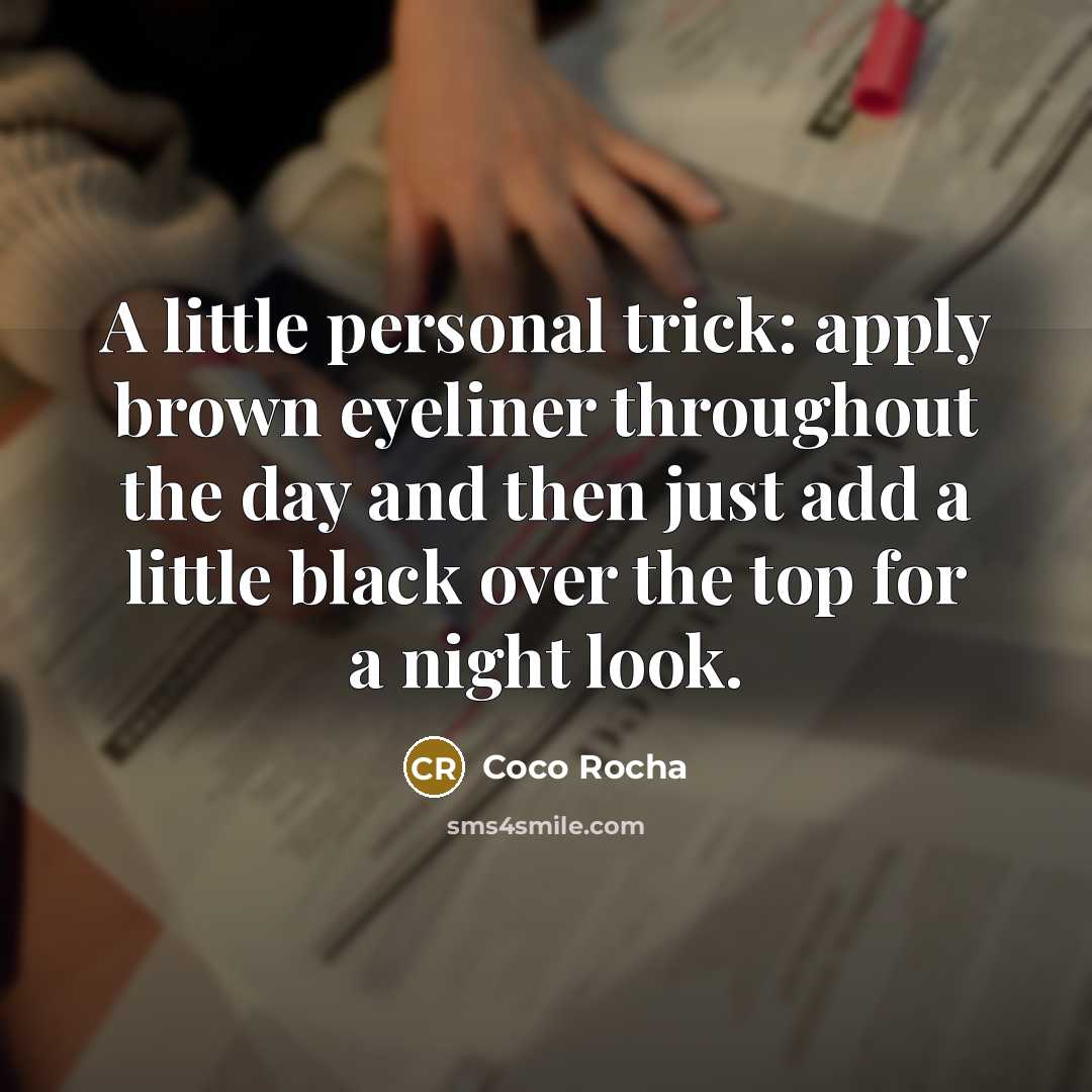 “A little personal trick: apply brown eyeliner throughout the day…” quote by Coco Rocha